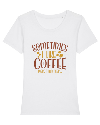 Sometimes I like coffee more than people White