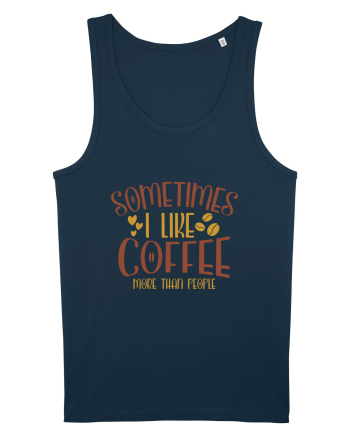 Sometimes I like coffee more than people Navy