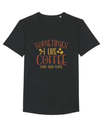Sometimes I like coffee more than people Black
