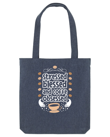 Stressed Blessed And Coffee Obsessed Midnight Blue