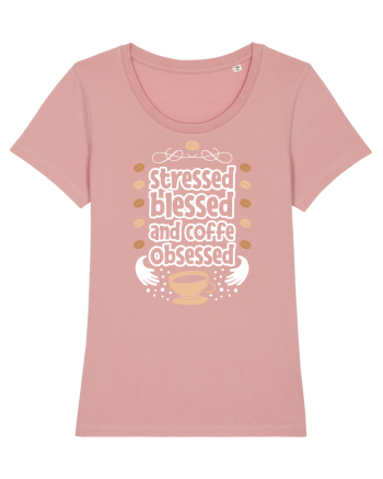 Stressed Blessed And Coffee Obsessed Canyon Pink