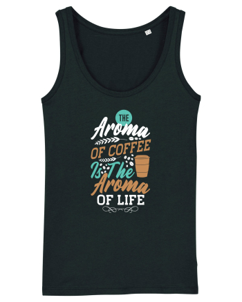 The Aroma Of Coffee Is The Aroma Of Life Black