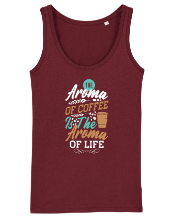 The Aroma Of Coffee Is The Aroma Of Life Burgundy