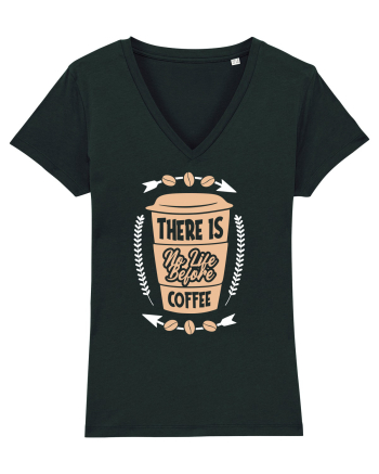 There Is No Life Before Coffee Black