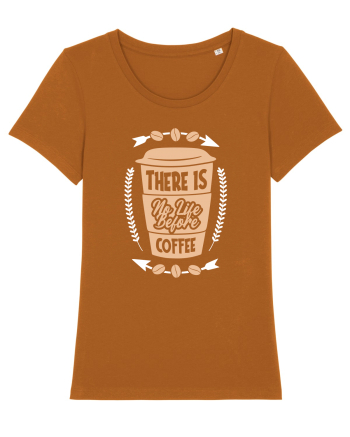 There Is No Life Before Coffee Roasted Orange