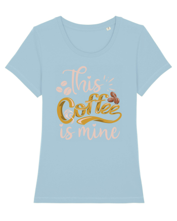 This Coffee Is Mine Sky Blue