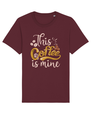 This Coffee Is Mine Burgundy