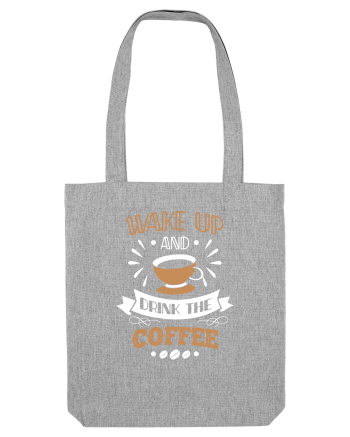 Wake Up And Drink The Coffee Heather Grey