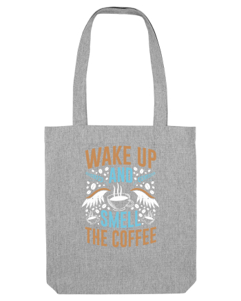 Wake Up And Smell The Coffee Heather Grey