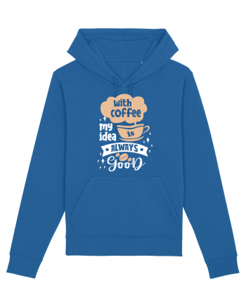 With Coffee My Idea Is Always Good Royal Blue