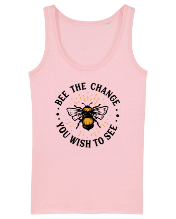 Bee The Change You Wish To See Cotton Pink