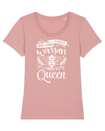 Bee-hind Every Woman There's A Queen Canyon Pink