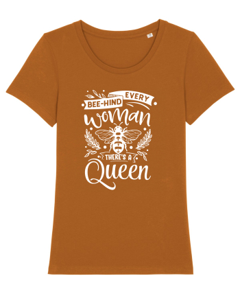 Bee-hind Every Woman There's A Queen Roasted Orange