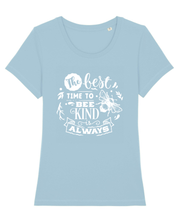 Best Time To Be Kind Always Sky Blue