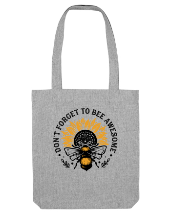 Don't Forget to Bee Awesome Heather Grey