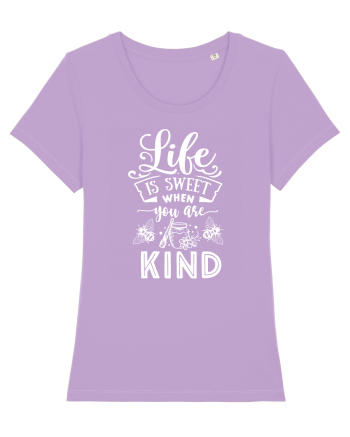 Life Is Sweet When You Are Kind Lavender Dawn