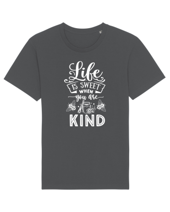 Life Is Sweet When You Are Kind Anthracite