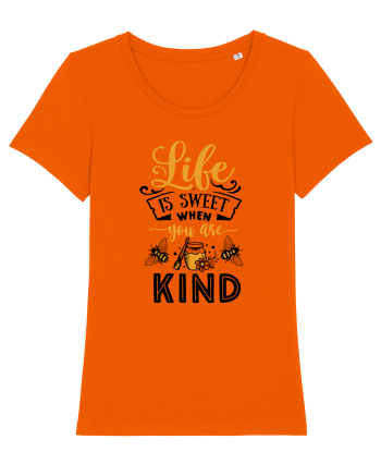 Life Is Sweet When You Are Kind Bright Orange