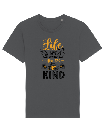 Life Is Sweet When You Are Kind Anthracite