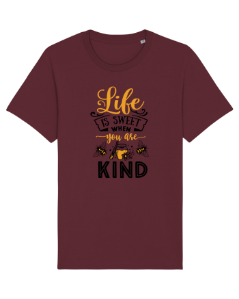 Life Is Sweet When You Are Kind Burgundy
