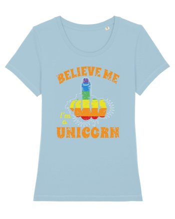 Believe Me I'm A Unicorn Sky Blue