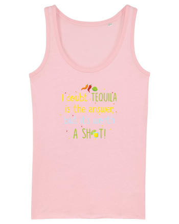 Tequila is the answer Cotton Pink