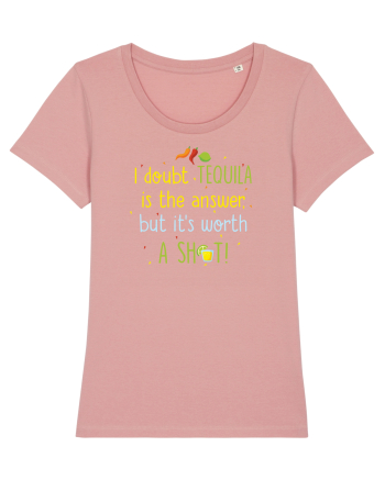 Tequila is the answer Canyon Pink