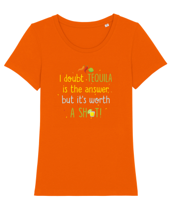 Tequila is the answer Bright Orange