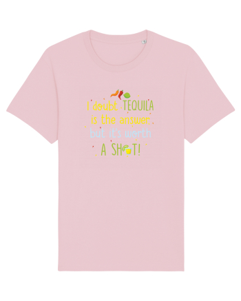 Tequila is the answer Cotton Pink