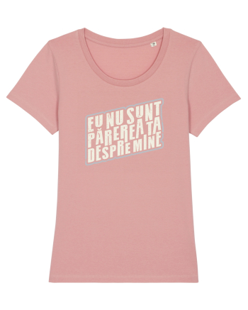 Eu nu sunt părerea ta despre mine Canyon Pink