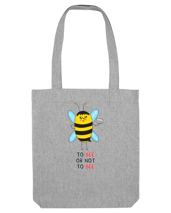 To Bee or Not To Bee Heather Grey