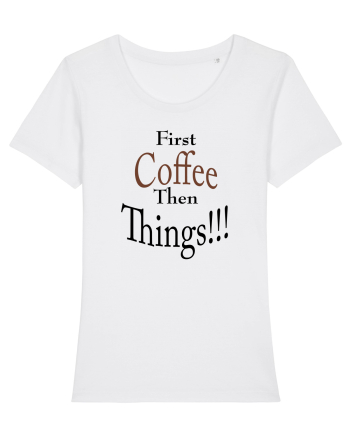 Coffee comes First White