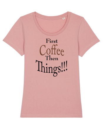 Coffee comes First Canyon Pink