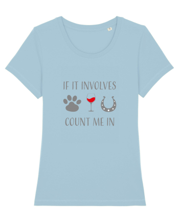 If it involves dogs, wine, and horses count me in Sky Blue