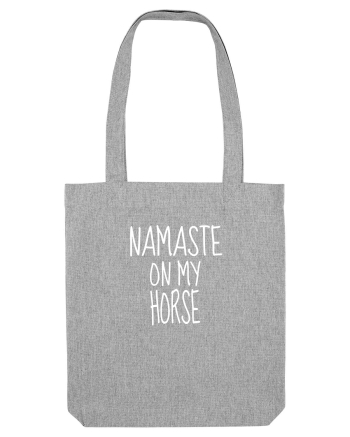 Namaste On My Horse Heather Grey