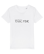 Trust me, I'm a Doctor Tricou mânecă scurtă  Copii Mini Creator