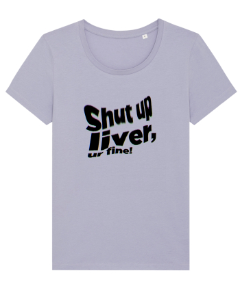 Shut up liver, ur fine! Lavender