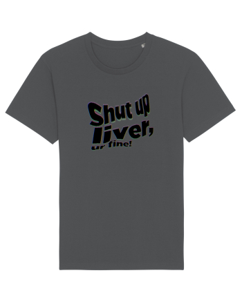 Shut up liver, ur fine! Anthracite