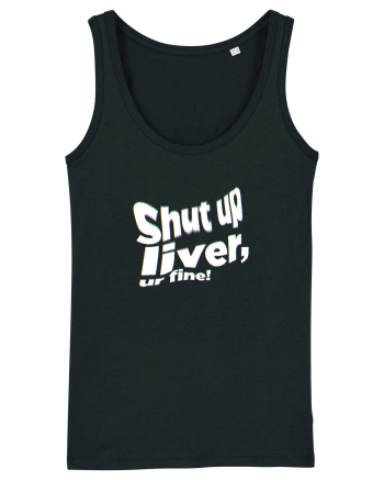 Shut up liver, ur fine! Black