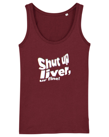 Shut up liver, ur fine! Burgundy