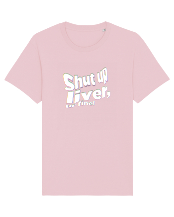 Shut up liver, ur fine! Cotton Pink