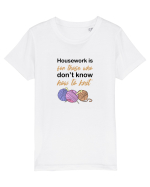 Housework is for Those Who Don't Know How to Knit Tricou mânecă scurtă  Copii Mini Creator