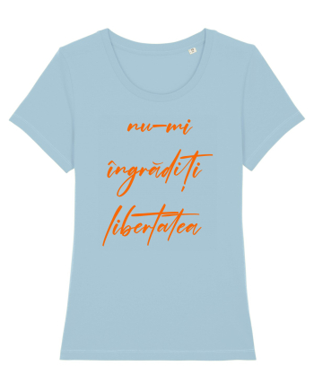 Nu-mi ingraditi libertatea Sky Blue