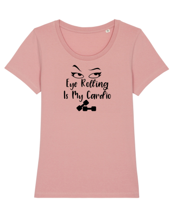 Eye Rolling is My Cardio Canyon Pink