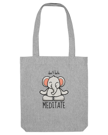 Don't Hate! Meditate! Heather Grey