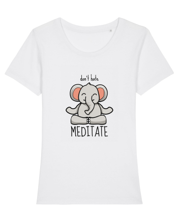 Don't Hate! Meditate! White