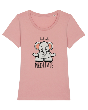 Don't Hate! Meditate! Canyon Pink