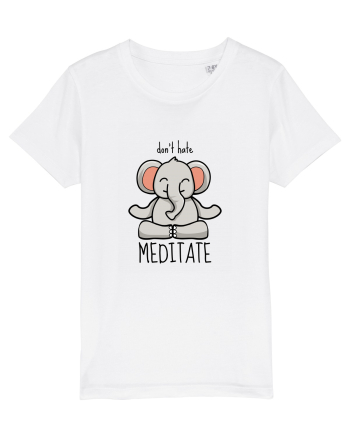 Don't Hate! Meditate! White