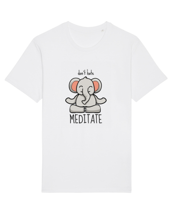 Don't Hate! Meditate! White