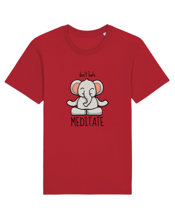 Don't Hate! Meditate! Red